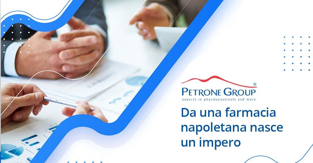 Petrone Group - Da una farmacia napoletana nasce un impero